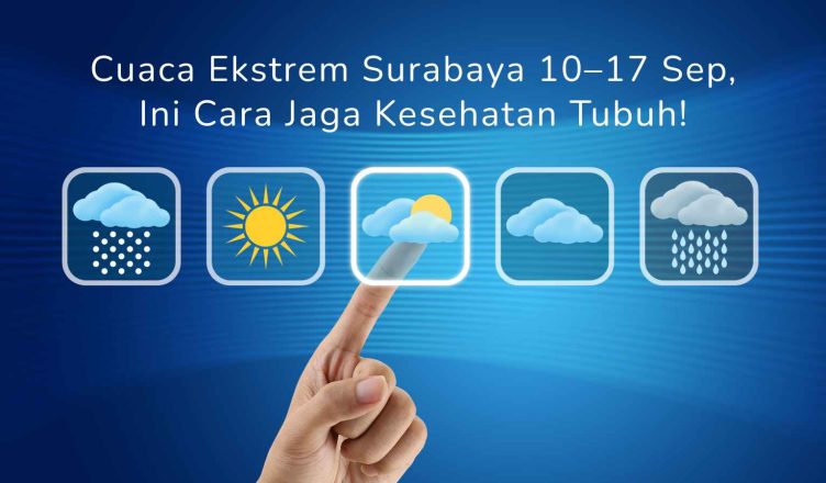 Cuaca Ekstrem Surabaya 10–17 Sep, Ini Cara Jaga Kesehatan Tubuh!