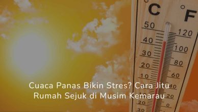 Cuaca Panas Bikin Stres Cara Jitu Rumah Sejuk di Musim Kemarau